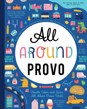 Paperback All Around Provo: Doodle, Color, and Learn All about Provo, Utah! Book