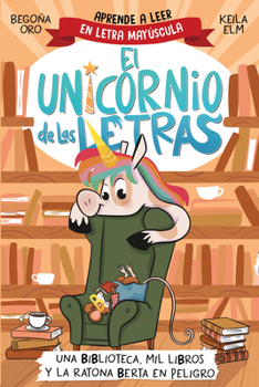 Una biblioteca, mil libros y la ratona Berta en peligro. Aprende a leer con MAYÚSCULAS / A Library, a Thousand Books, and Berta the Mouse in Danger (Spanish Edition)