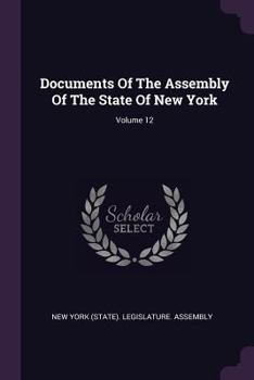 Paperback Documents Of The Assembly Of The State Of New York; Volume 12 Book