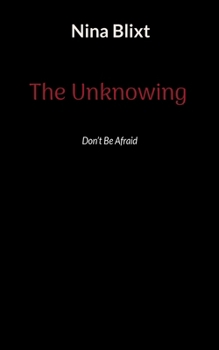 Paperback The Unknowing: Dont Be Afraid Book