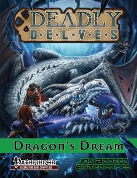 Paperback Deadly Delves: Dragon's Dream (Pathfinder RPG): A 16th-Level Adventure Book