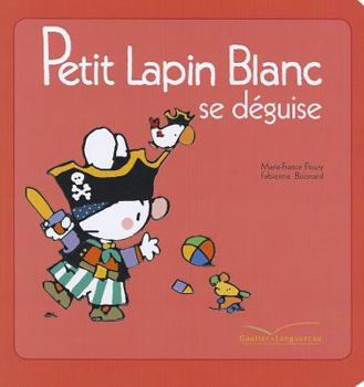 Petit Lapin Blanc se déguise - Book #22 of the Petit Lapin Blanc