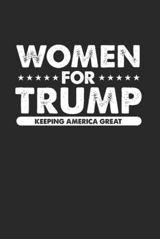 Paperback Women for Trump Keeping America Great: Cool Animated Trump 2020 Design Notebook Composition Book Novelty Gift (6"x9") Dot Grid Notebook to write in Book