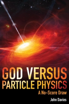 Paperback God Versus Particle Physics: A No-Score Draw Book