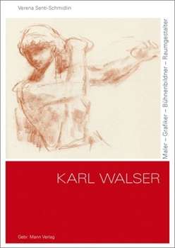 Hardcover Karl Walser: Maler - Grafiker - Buhnenbildner - Raumgestalter [German] Book