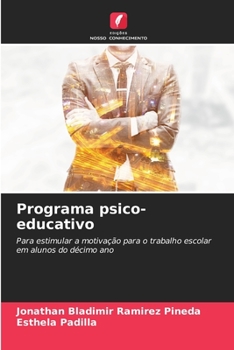 Programa psico-educativo: Para estimular a motivação para o trabalho escolar em alunos do décimo ano (Portuguese Edition)