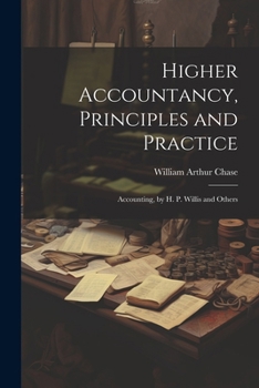 Paperback Higher Accountancy, Principles and Practice: Accounting, by H. P. Willis and Others Book
