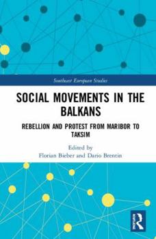 Hardcover Social Movements in the Balkans: Rebellion and Protest from Maribor to Taksim Book