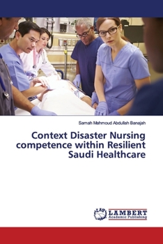 Paperback Context Disaster Nursing competence within Resilient Saudi Healthcare Book
