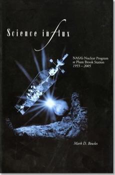 Science In Flux: NASA's Nuclear Program at Plum Brook Station 1955-2005