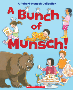 Hardcover A Bunch of Munsch!: A Robert Munsch Collection Book