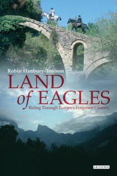 Hardcover Land of Eagles: Riding Through Europe's Forgotten Country Book