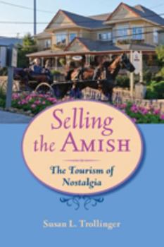 Hardcover Selling the Amish: The Tourism of Nostalgia Book