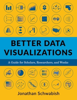 Paperback Better Data Visualizations: A Guide for Scholars, Researchers, and Wonks Book