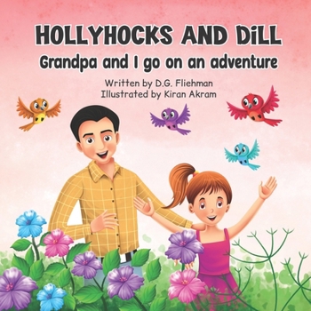 Paperback Hollyhocks and Dill: Grandpa and I go on an adventure Book