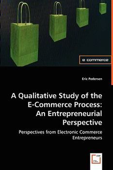 Paperback A Qualitative Study of the E-Commerce Process: An Entrepreneurial Perspective Book