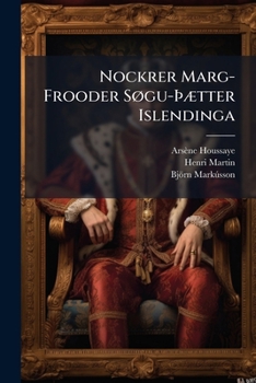 Paperback Nockrer Marg-Frooder Søgu-þætter Islendinga: Til Leifilegrar Skemtunar Og Dægra-Stittingar [Icelandic] Book