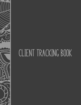 Paperback Client Tracking Book: Customer Tracking Log Book with alphabetized tabs and area for personal notes on products, services, dates, and time ( Book