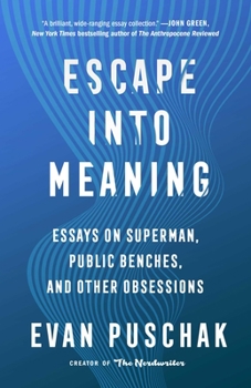 Hardcover Escape Into Meaning: Essays on Superman, Public Benches, and Other Obsessions Book