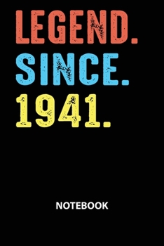Legend Since 1941 Notebook: Birthday Year 1941 Gift For Men and Women Birthday Gift Idea -Blank Lined Journal