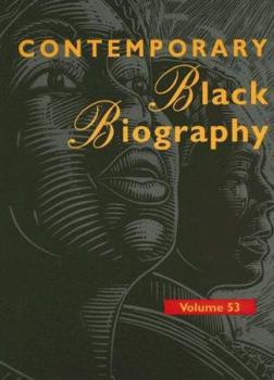 Contemporary Black Biography, Volume 53 - Book  of the Contemporary Black Biography