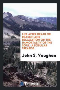 Paperback Life After Death, or Reason and Relaxation on the Immortality of the Soul: A Popular Treatise Book