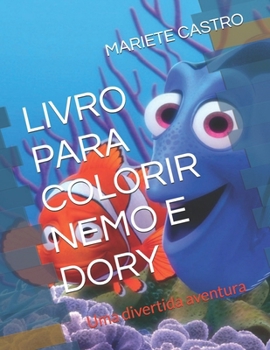 LIVRO PARA COLORIR NEMO E DORY: Uma divertida aventura (Portuguese Edition)