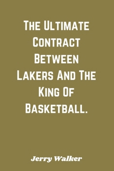 Paperback The Ultimate Contract Between Lakers And The King Of Basketball. Book