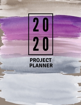 2020 Project Planner: Watercolor Project Manager Organizer - Daily Monthly Yearly Project Planner Notebook