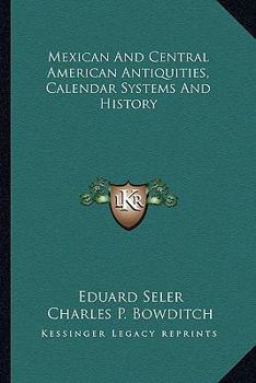 Mexican and Central American Antiquities, Calendar Systems, and History: Twenty-Four Papers