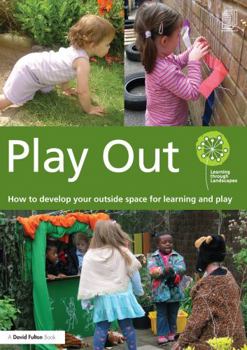 Paperback Play Out: How to Develop Your Outside Space for Learning and Play [With CDROM] Book