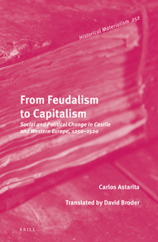 Hardcover From Feudalism to Capitalism: Social and Political Change in Castile and Western Europe, 1250-1520 Book