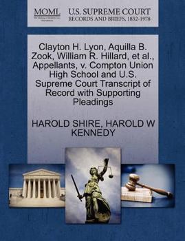 Paperback Clayton H. Lyon, Aquilla B. Zook, William R. Hillard, et al., Appellants, V. Compton Union High School and U.S. Supreme Court Transcript of Record wit Book