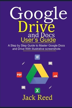Paperback Google Drive and Docs User's Guide: This book Guides you with Step by Step to Master the Google Docs and Drive. It Gives Out Useful Hints/How-Tos with Book