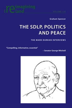 Paperback The SDLP, Politics and Peace: The Mark Durkan Interviews Book