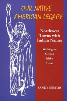 Paperback Our Native American Legacy: North West Towns with Indians Names Book