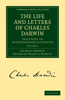 THE LIFE AND LETTERS OF CHARLES DARWIN including an Autobiographical Chapter - Book #1 of the Life and Letters of Charles Darwin