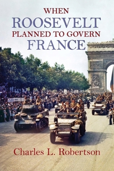 Paperback When Roosevelt Planned to Govern France Book