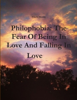 Paperback Philophobia: The Fear Of Being In Love And Falling In Love Book