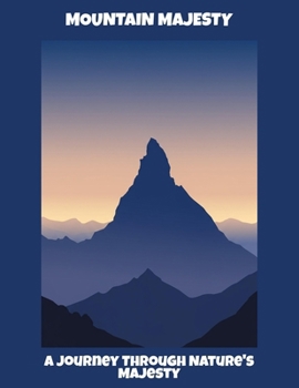 Paperback Mountain Majesty: A Journey Through Nature'S Majesty Book