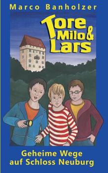 Paperback Tore, Milo & Lars - Geheime Wege auf Schloss Neuburg [German] Book