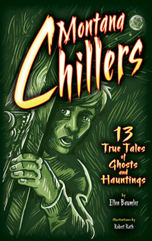 Paperback Montana Chillers: 13 True Tales of Ghosts and Hauntings Book