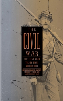 The Civil War: The First Year Told By Those Who Lived It - Book #1 of the Civil War