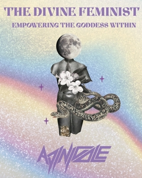 Paperback The Divine Feminist: Empowering the Goddess Within Book