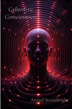 Paperback Cybernetic Consciousness: A Journey Through Entangled Realities and the Fabric of Existence Book