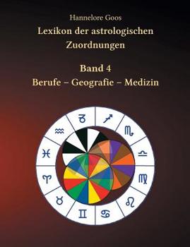 Paperback Lexikon der astrologischen Zuordnungen Band 4: Berufe - Geografie - Medizin [German] Book