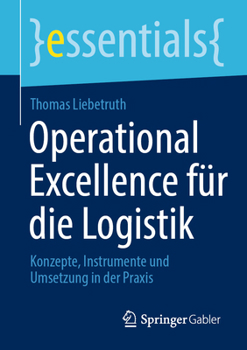 Paperback Operational Excellence Für Die Logistik: Konzepte, Instrumente Und Umsetzung in Der PRAXIS [German] Book