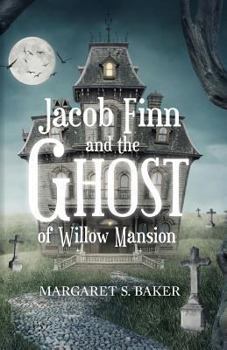 Paperback Jacob Finn and the Ghost of Willow Mansion Book