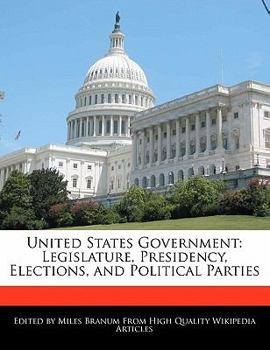 Paperback United States Government: Legislature, Presidency, Elections, and Political Parties Book