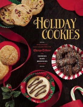 Hardcover Holiday Cookies: Prize-Winning Family Recipes from the Chicago Tribune for Cookies, Bars, Brownies and More Book
